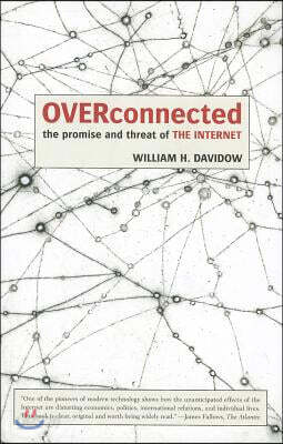 Overconnected: The Promise and Threat of the Internet