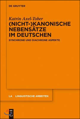 (Nicht-)Kanonische Nebensätze Im Deutschen: Synchrone Und Diachrone Aspekte