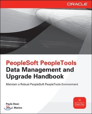 PeopleSoft Peopletools Data Management and Upgrade Handbook