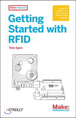 Getting Started with RFID: Identify Objects in the Physical World with Arduino