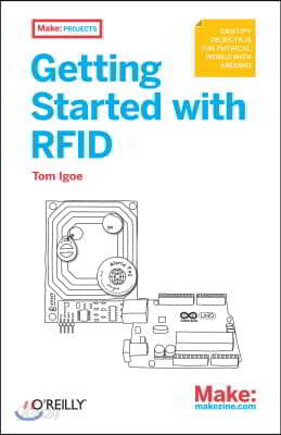 Getting Started with RFID: Identify Objects in the Physical World with Arduino