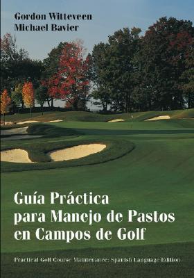 Guía Práctica Para Manejo de Pastos En Campos de Golf = Practical Golf Course Maintenance