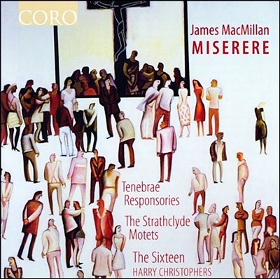 The Sixteen ӽ ƹж:  (James MacMillan: Miserere)