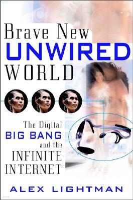 Brave New Unwired World: The Digital Big Bang
