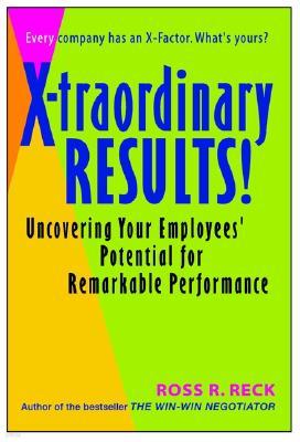 The X-Factor: Getting Extraordinary Results from Ordinary People