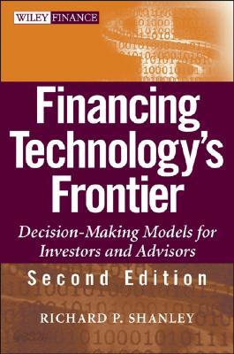 Financing Technology's Frontier: Decision-Makingmodels for Investors and Advisors