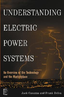 Understanding Electric Power Systems: An Overview of the Technology and the Marketplace