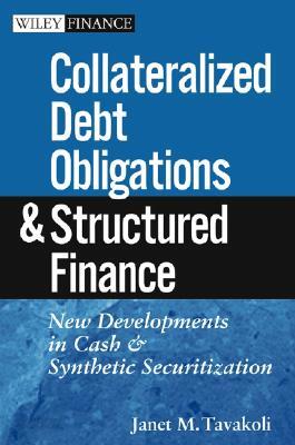 Collateralized Debt Obligations and Structured Finance: New Developments in Cash and Synthetic Secur
