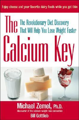 The Calcium Key: The Revolutionary Diet Discovery That Will Help You Lose Weight Faster