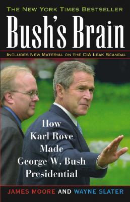 Bush's Brain: How Karl Rove Made George W. Bush Presidential