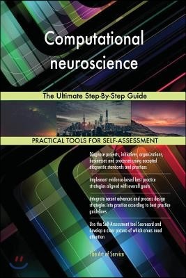 Computational neuroscience The Ultimate Step-By-Step Guide