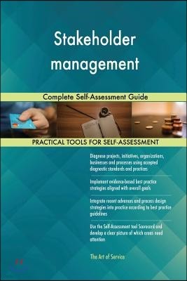 Stakeholder management Complete Self-Assessment Guide