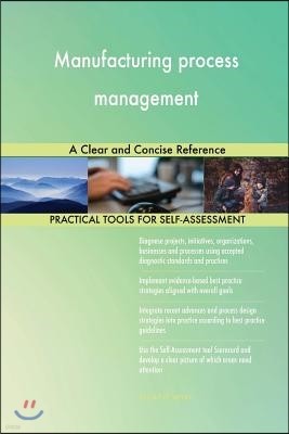 Manufacturing process management A Clear and Concise Reference