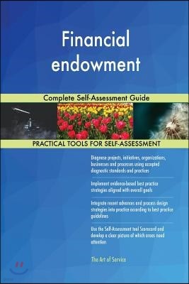 Financial endowment Complete Self-Assessment Guide