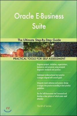 Oracle E-Business Suite The Ultimate Step-By-Step Guide