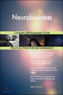 Neurobusiness Complete Self-Assessment Guide