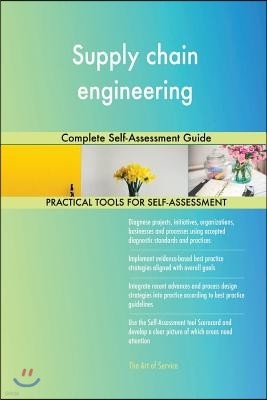 Supply chain engineering Complete Self-Assessment Guide