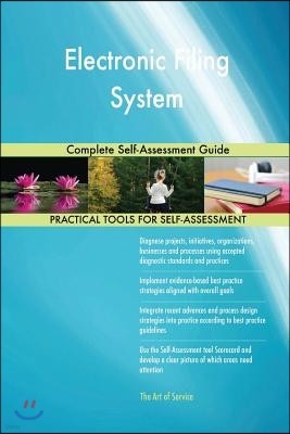 Electronic Filing System Complete Self-Assessment Guide