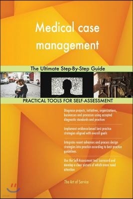 Medical case management The Ultimate Step-By-Step Guide