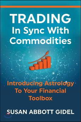 Trading In Sync With Commodities: Introducing Astrology To Your Financial Toolbox