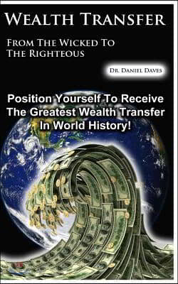 Wealth Transfer: From the Wicked to the Righteous