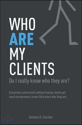 Who Are My Clients: Do I Really Know Who They Are?