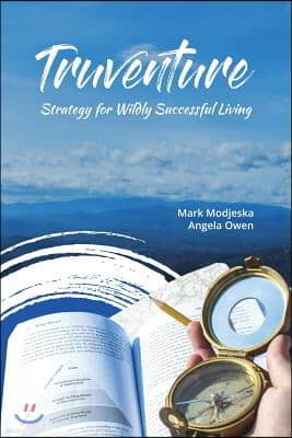 Truventure: Strategy for Wildly Successful Living