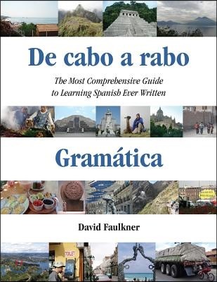 De cabo a rabo - Gramatica: The Most Comprehensive Guide to Learning Spanish Ever Written