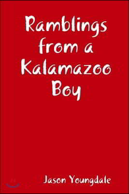 Ramblings from a Kalamazoo Boy