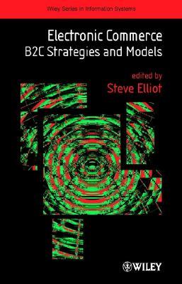 Electronic Commerce: B2c Strategies and Models