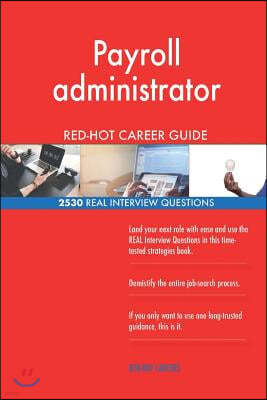 Payroll administrator RED-HOT Career Guide; 2530 REAL Interview Questions