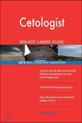 Cetologist Red-Hot Career Guide; 2572 Real Interview Questions