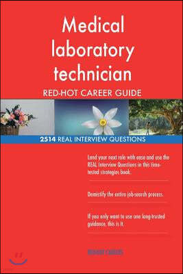 Medical Laboratory Technician Red-Hot Career; 2514 Real Interview Questions