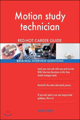 Motion study technician RED-HOT Career Guide; 2513 REAL Interview Questions