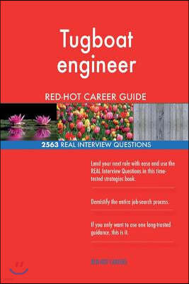 Tugboat Engineer Red-Hot Career Guide; 2563 Real Interview Questions