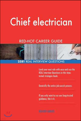 Chief electrician RED-HOT Career Guide; 2581 REAL Interview Questions