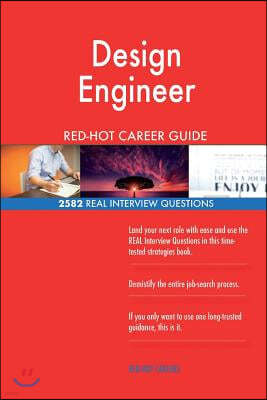 Design Engineer RED-HOT Career Guide; 2582 REAL Interview Questions