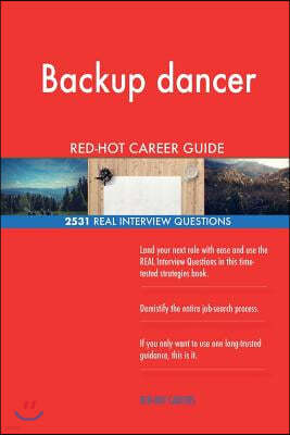 Backup Dancer Red-Hot Career Guide; 2531 Real Interview Questions