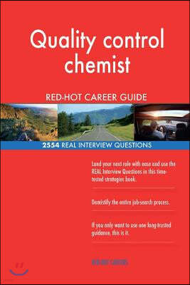 Quality Control Chemist Red-Hot Career Guide; 2554 Real Interview Questions