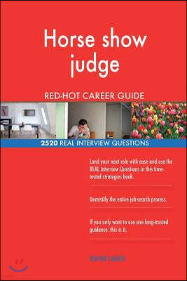 Horse show judge RED-HOT Career Guide; 2520 REAL Interview Questions