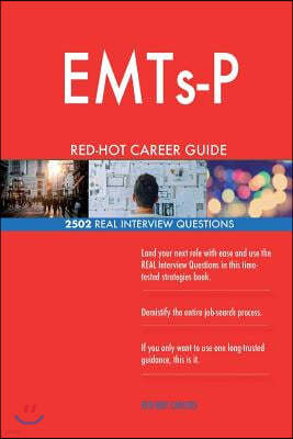 Emts-P Red-Hot Career Guide; 2502 Real Interview Questions