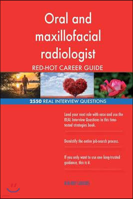 Oral and Maxillofacial Radiologist Red-Hot Career; 2550 Real Interview Questions