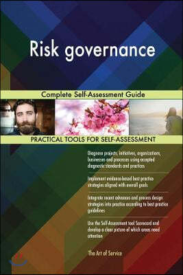 Risk Governance: Complete Self-Assessment Guide