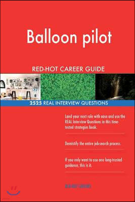 Balloon Pilot Red-Hot Career Guide; 2525 Real Interview Questions