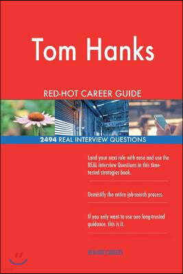 Tom Hanks Red-Hot Career Guide; 2494 Real Interview Questions