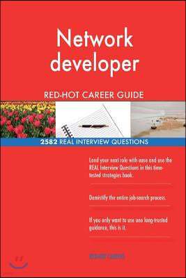 Network developer RED-HOT Career Guide; 2582 REAL Interview Questions