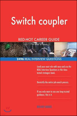 Switch Coupler Red-Hot Career Guide; 2496 Real Interview Questions