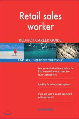 Retail Sales Worker Red-Hot Career Guide; 2541 Real Interview Questions