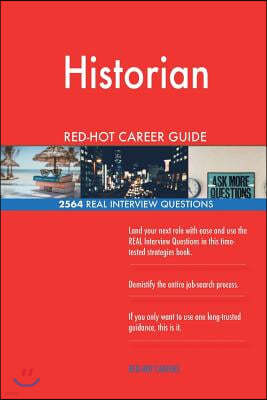 Historian RED-HOT Career Guide; 2564 REAL Interview Questions