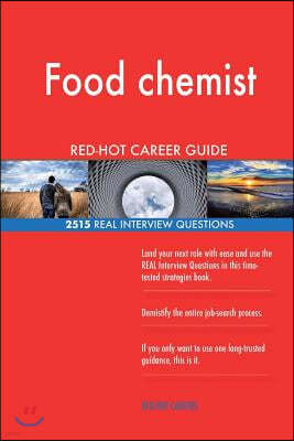 Food chemist RED-HOT Career Guide; 2515 REAL Interview Questions